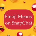 Snapchat Emojis Mean