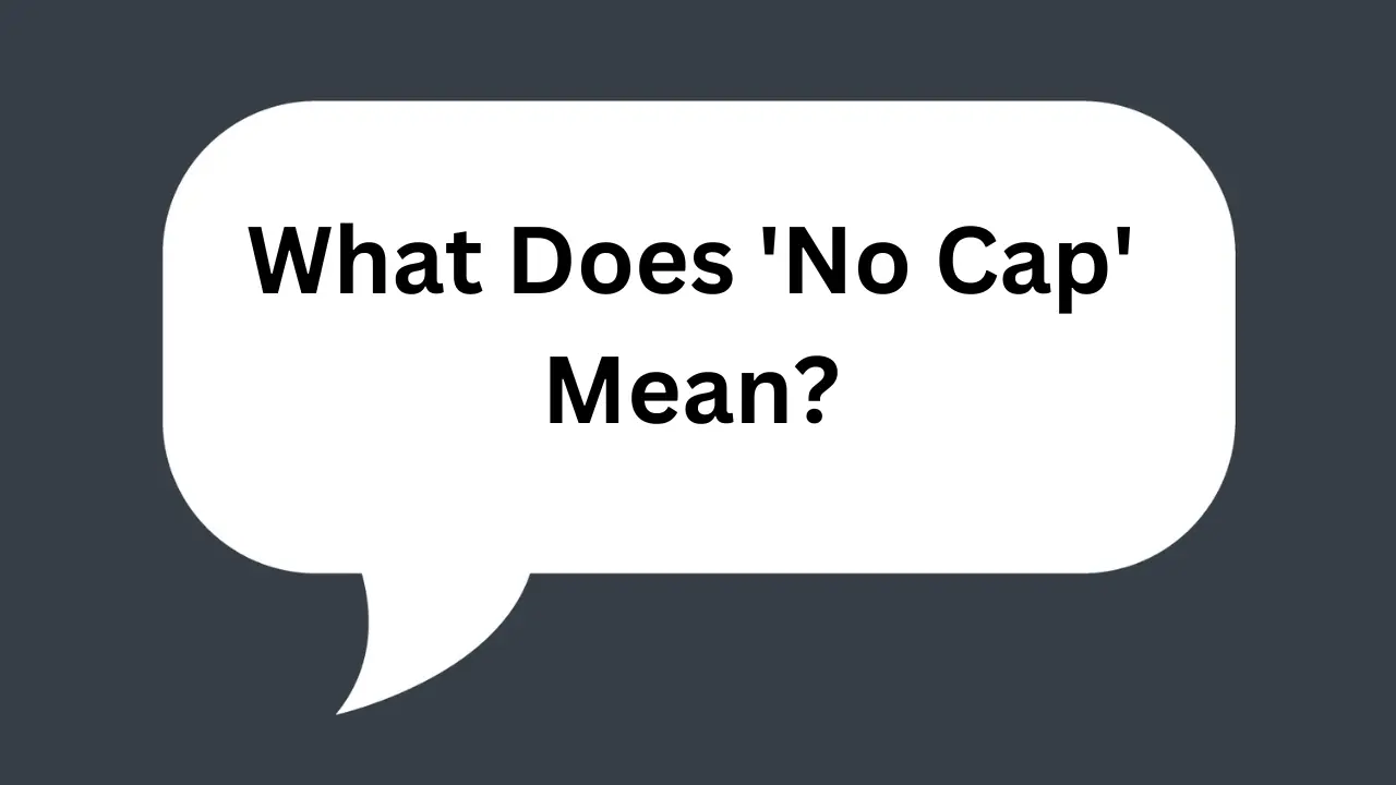 What Does ‘No Cap’ Mean? Explore the No Cap Meaning